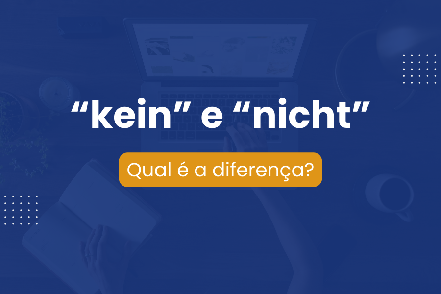 Qual é a diferença entre “kein” e “nicht”?