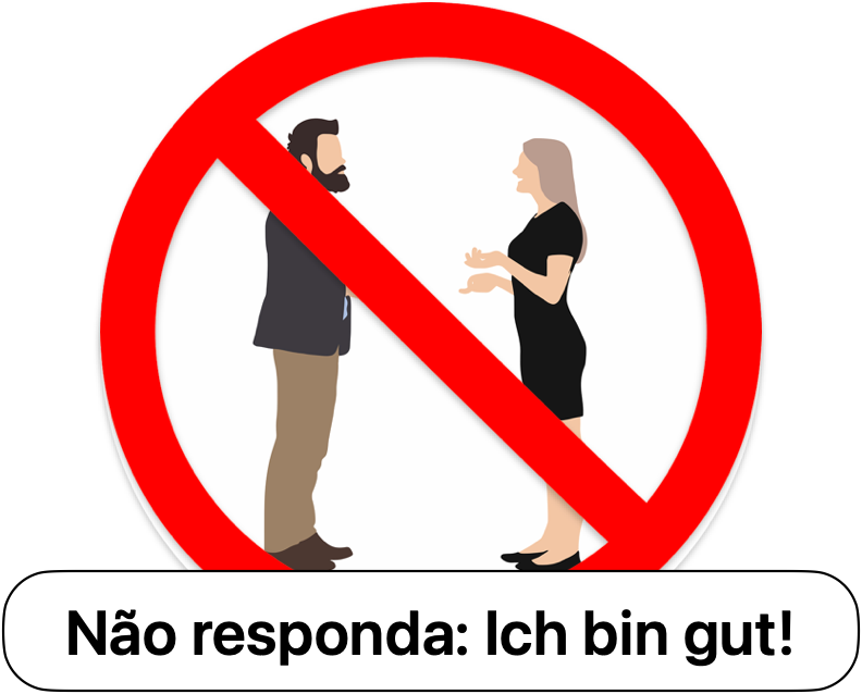 Não responda: Ich bin gut.